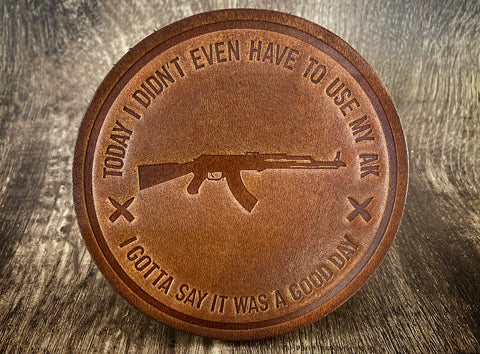 "I DIDN'T EVEN HAVE TO USE MY AK" - Leather Coaster Set (Set of 4)